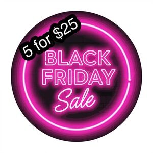 Black Friday Sale 5 for $25